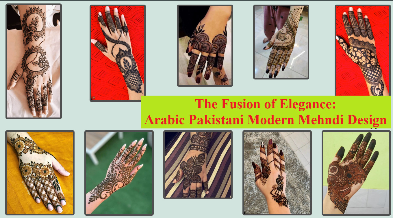 Arabic Pakistani Modern Mehndi Design : The Fusion of Elegance