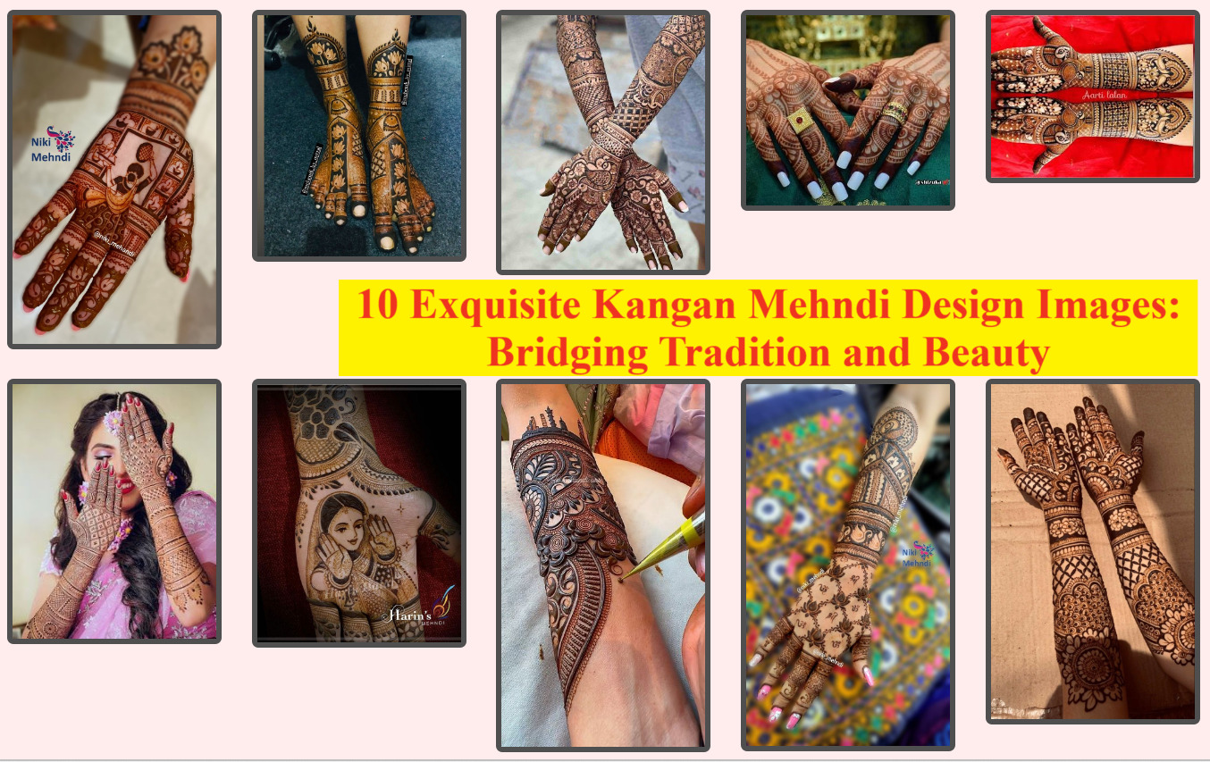 10 Exquisite Kangan Mehndi Design Images: Bridging Tradition and Beauty