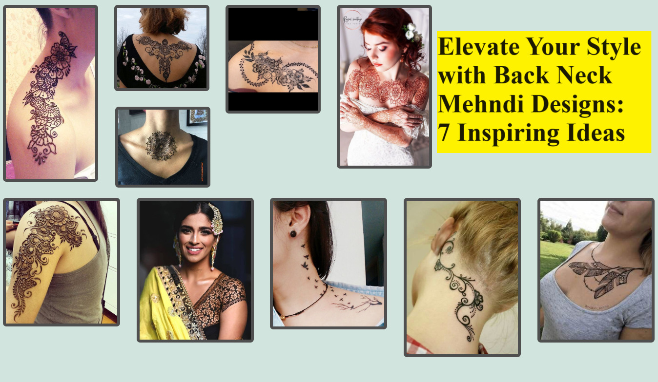 Elevate Your Style with Back Neck Mehndi Designs: 7 Inspiring Ideas