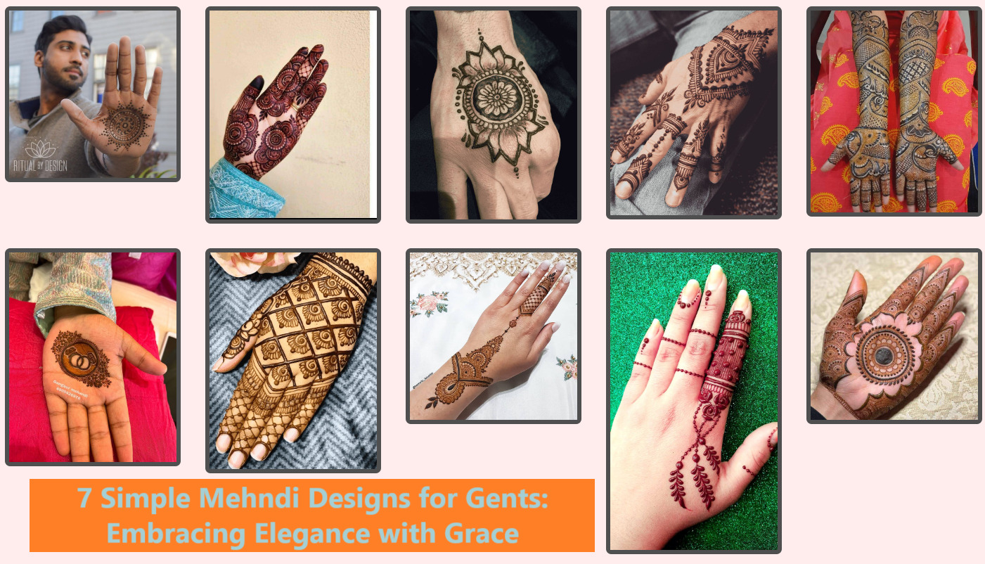 7 Simple Mehndi Designs for Gents: Embracing Elegance with Grace