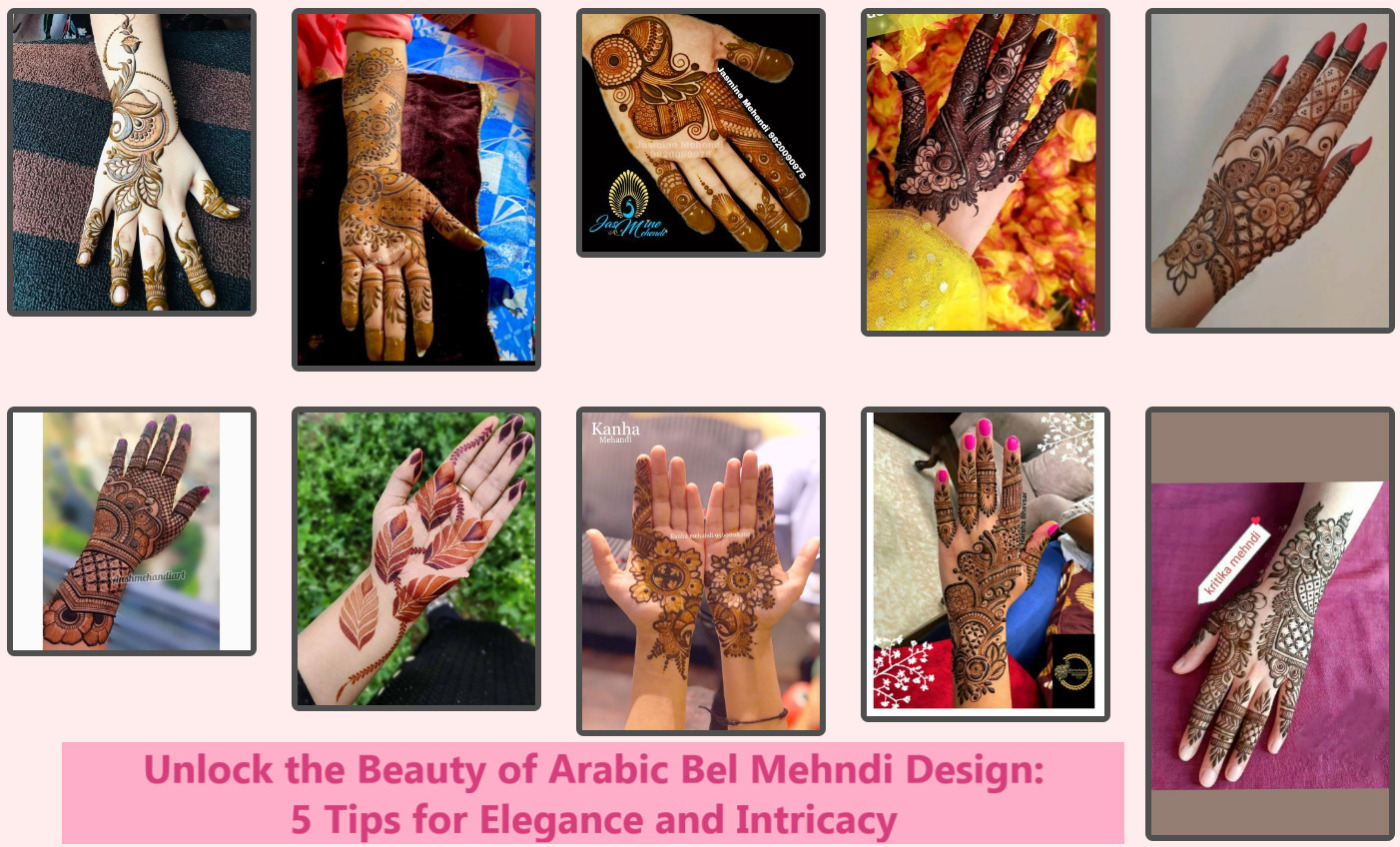 Unlock the Beauty of Arabic Bel Mehndi Design: 5 Tips for Elegance and Intricacy