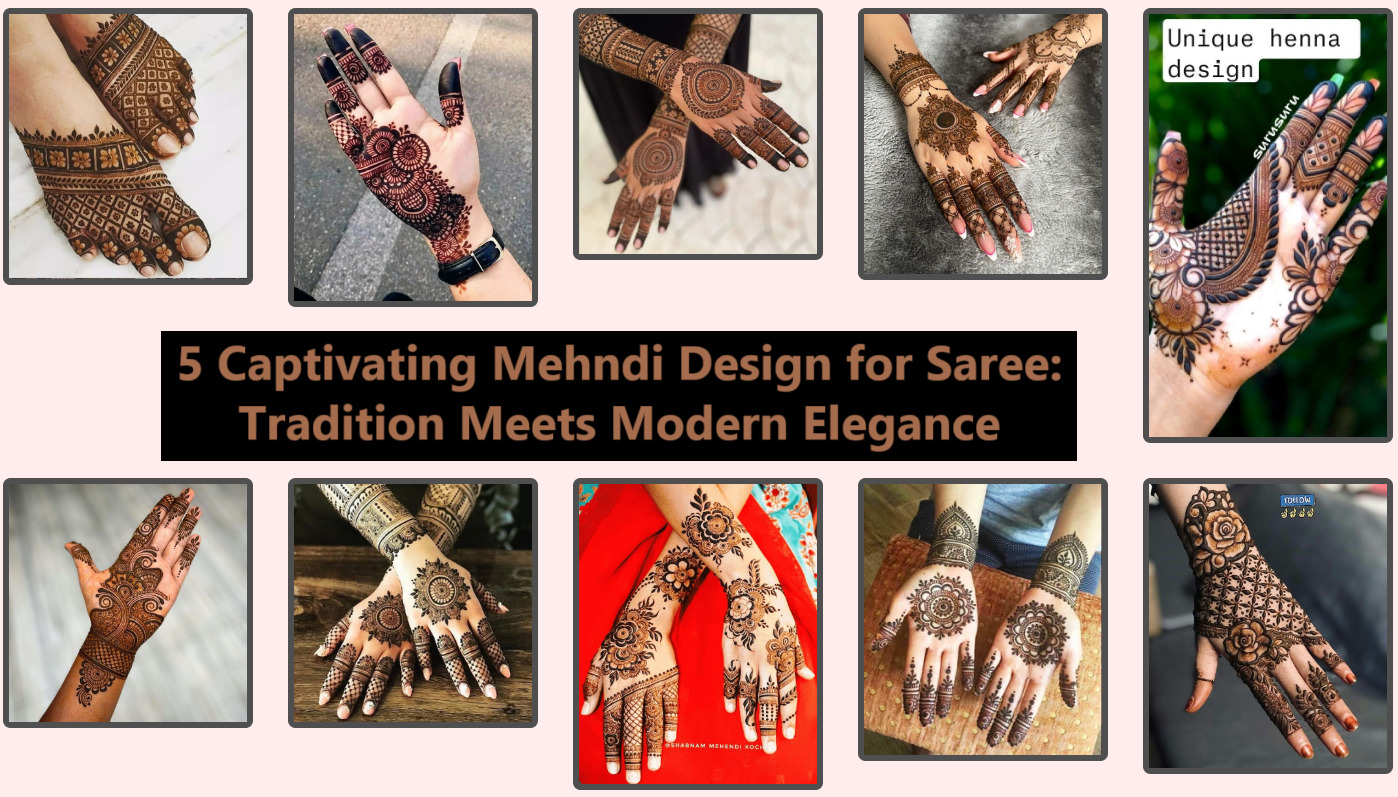 5 Captivating Mehndi Design for Saree: Tradition Meets Modern Elegance