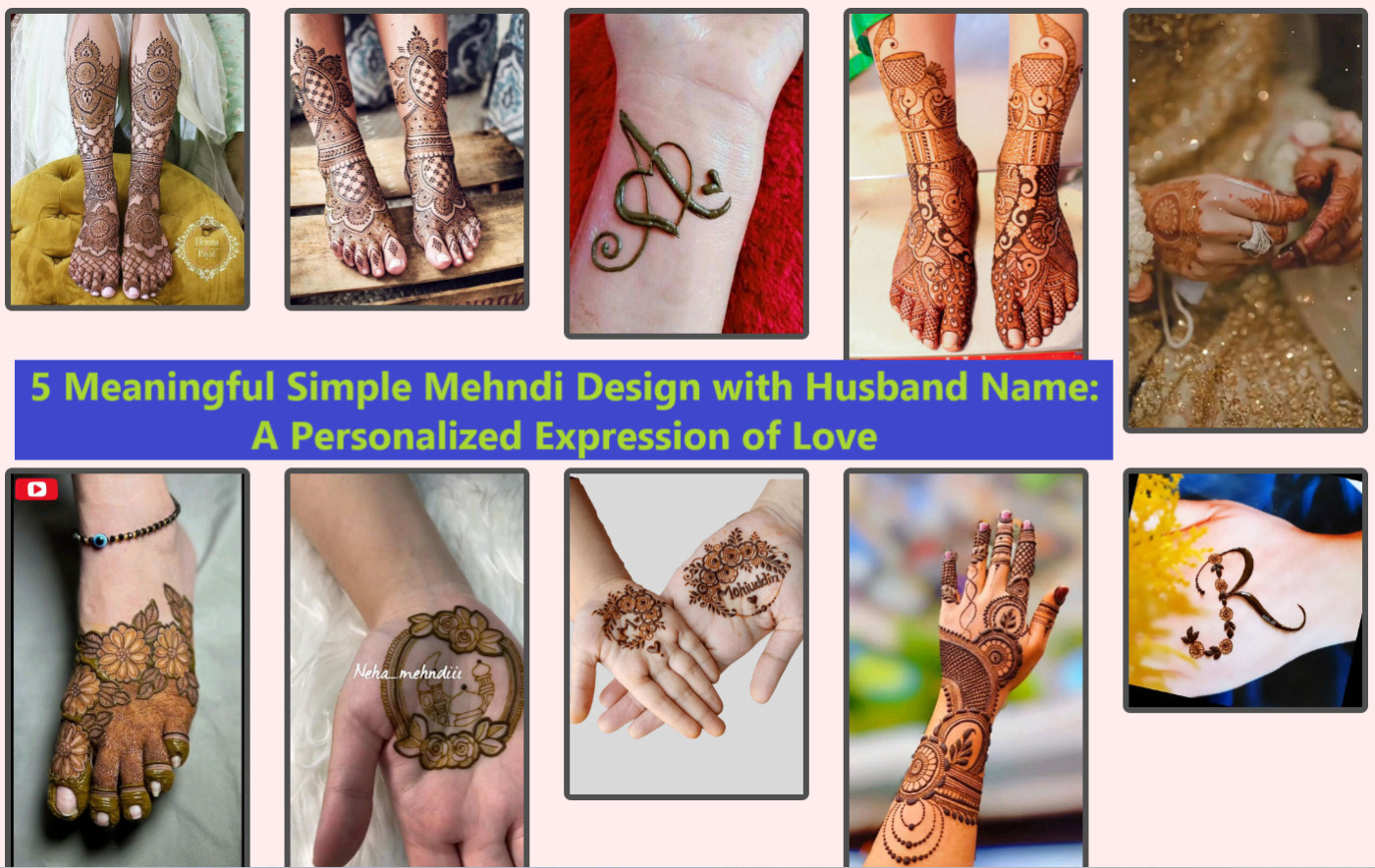 5 Meaningful Simple Mehndi Design with Husband Name: A Personalized Expression of Love