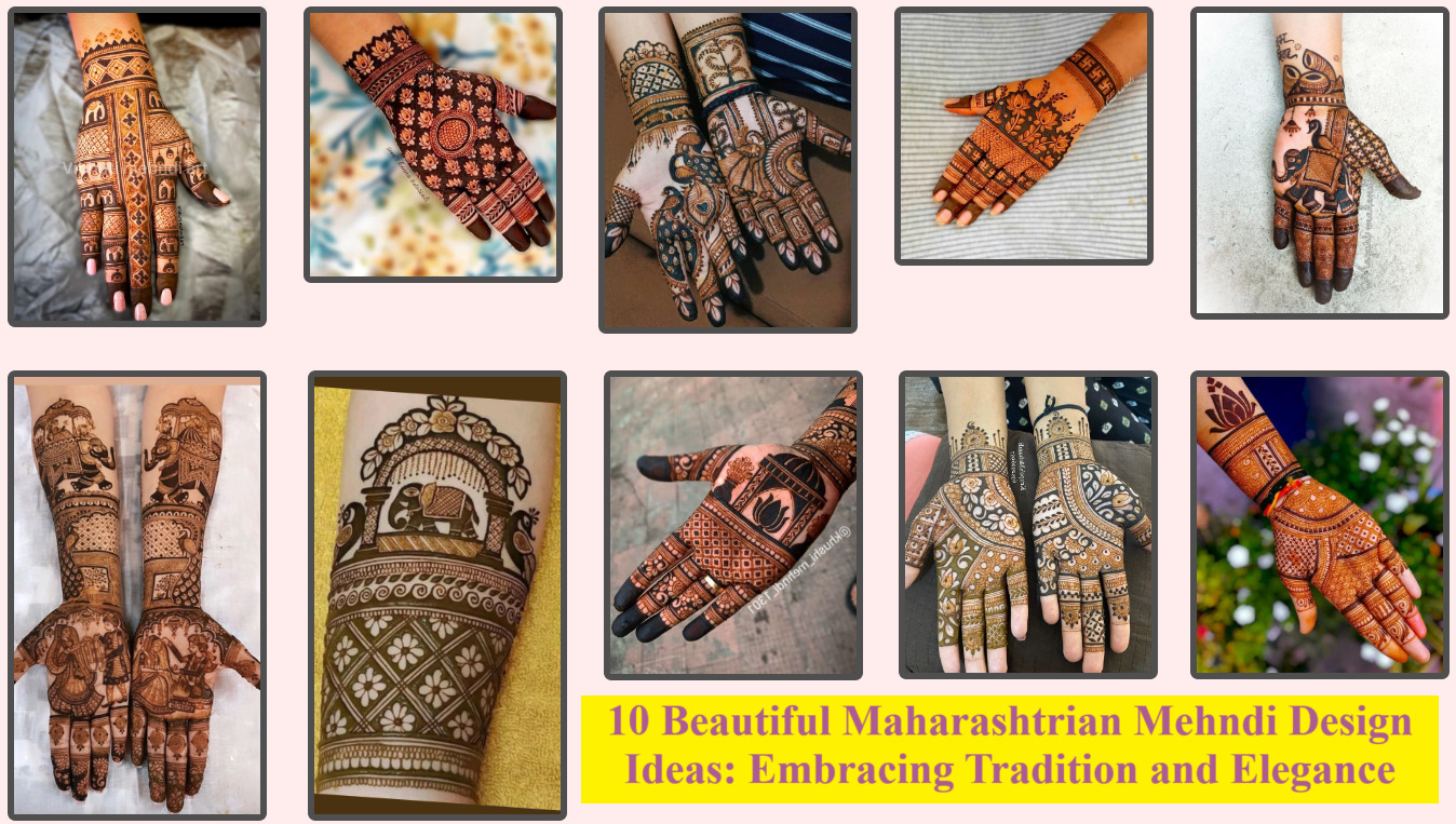 10 Beautiful Maharashtrian Mehndi Design Ideas: Embracing Tradition and Elegance