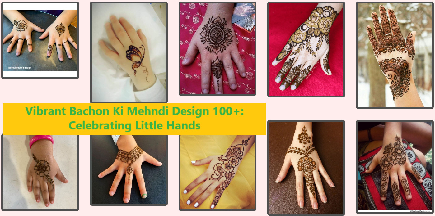 Vibrant Bachon Ki Mehndi Design 100+: Celebrating Little Hands