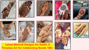 Latest Mehndi Designs for Rakhi: A Timeless Art for Celebrating Bonds 100+