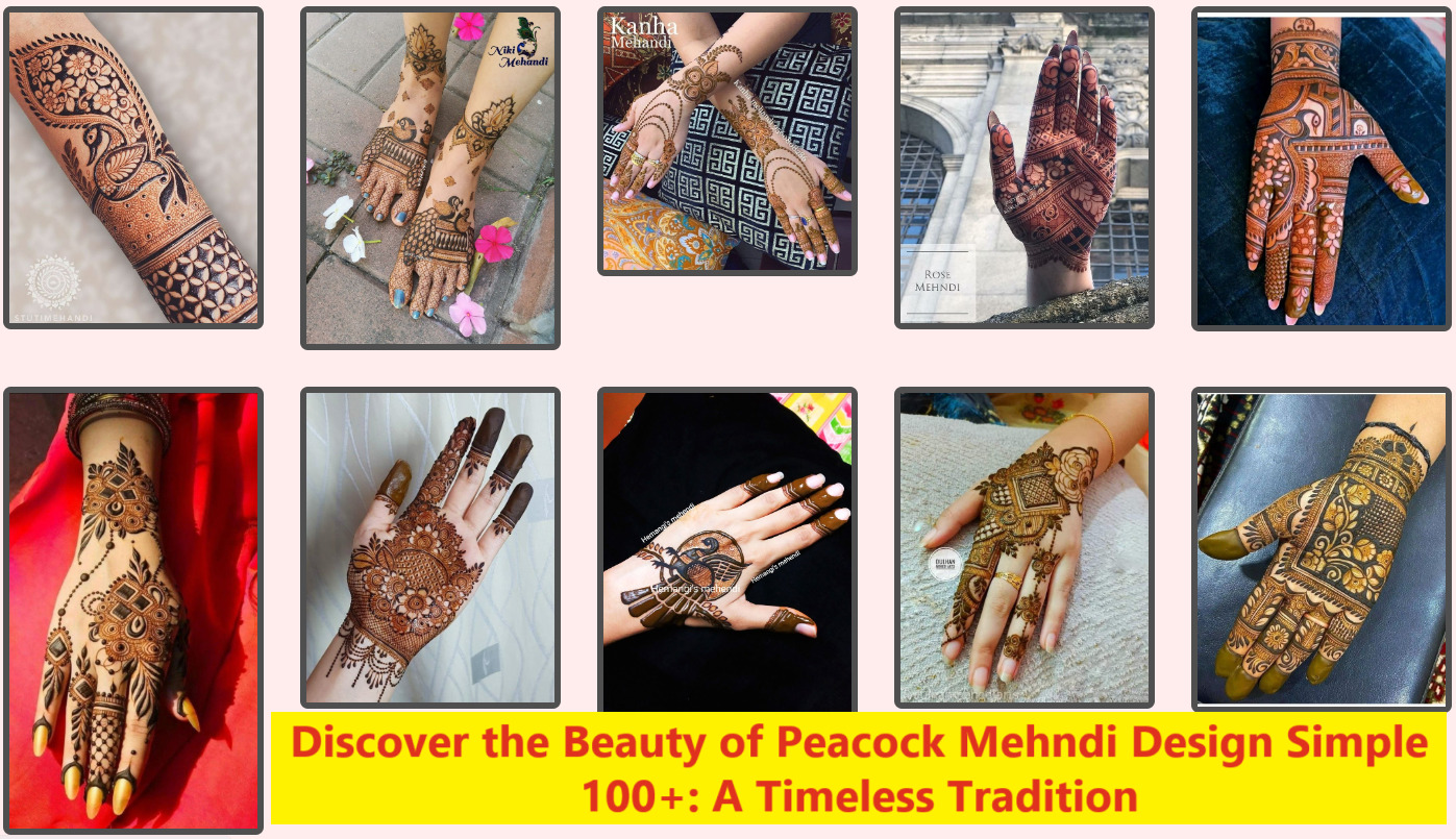 Discover the Beauty of Peacock Mehndi Design Simple 100+: A Timeless Tradition